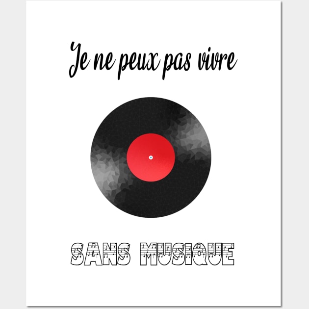 je ne peux pas vivre sans musique Wall Art by ChezALi